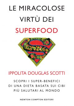 Le miracolose virtù dei superfood