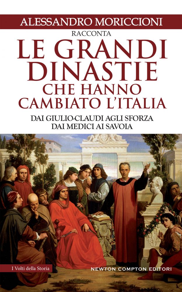 Le grandi dinastie che hanno cambiato l'Italia Newton Compton Editori