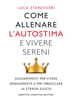 Come allenare l'autostima e vivere sereni