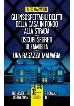Gli insospettabili delitti della casa in fondo alla strada - Oscuri segreti di famiglia - Una ragazza malvagia