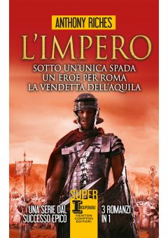 L'impero. Sotto un'unica spada - Un eroe per Roma - La vendetta dell'aquila