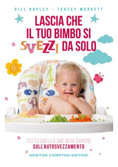 Lascia che il tuo bimbo si svezzi da solo