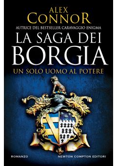 La saga dei Borgia. Un solo uomo al potere