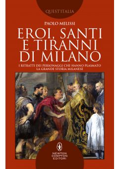 Eroi, santi e tiranni di Milano