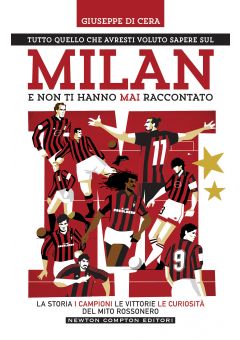Tutto quello che avresti voluto sapere sul Milan e non ti hanno mai raccontato