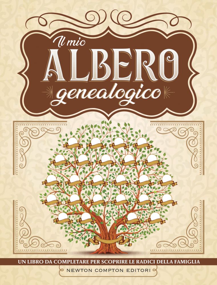 Il mio albero genealogico - Newton Compton Editori