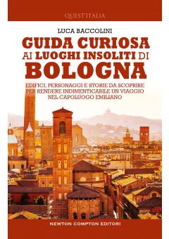 Guida curiosa ai luoghi insoliti di Bologna