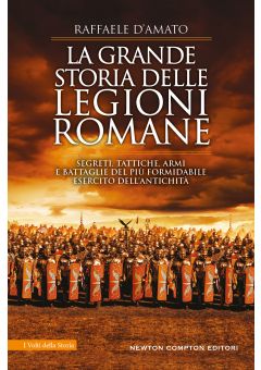 La grande storia delle legioni romane