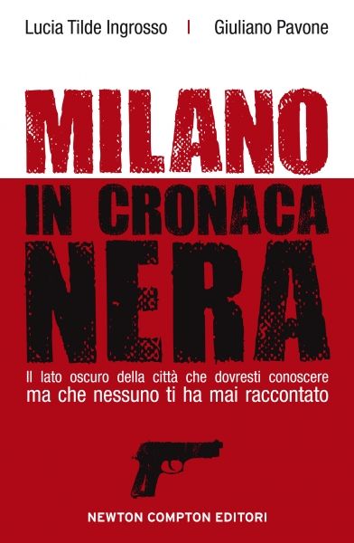 Milano in cronaca nera Newton Compton Editori