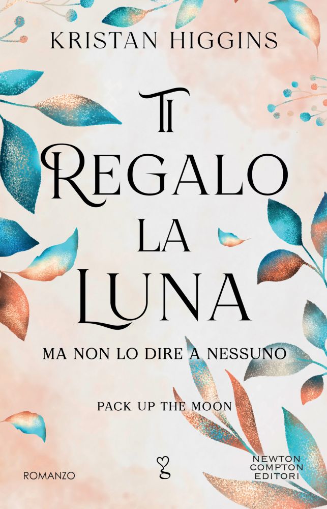 Ti regalo la luna (ma non lo dire a nessuno) - Newton Compton Editori