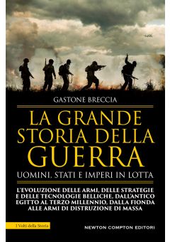 La grande storia della guerra. Uomini, Stati e imperi in lotta