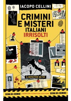 Crimini e misteri italiani irrisolti. Il detective sei tu!
