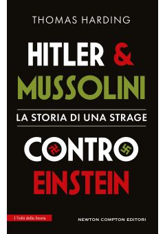 Hitler e Mussolini contro Einstein. La storia di una strage
