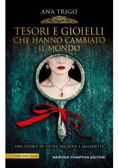 Tesori e gioielli che hanno cambiato il mondo