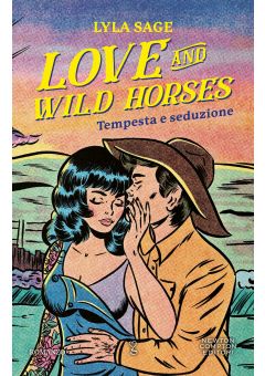 Love and Wild Horses. Tempesta e seduzione