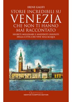 Storie incredibili su Venezia che non ti hanno mai raccontato