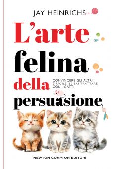 L&rsquo;arte felina della persuasione