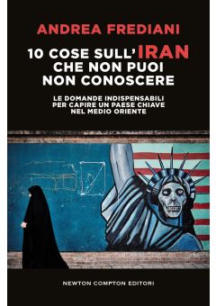 10 cose sull&rsquo;Iran che non puoi non conoscere