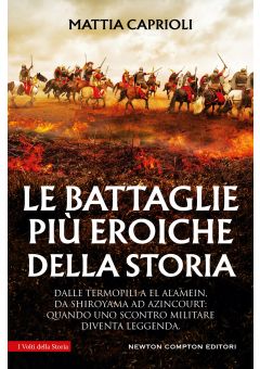 Le battaglie pi&ugrave; eroiche della storia