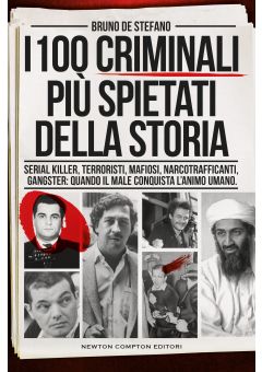 I 100 criminali pi&ugrave; spietati della storia