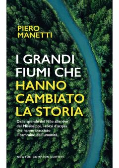 I grandi fiumi che hanno cambiato la storia