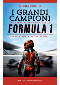 I grandi campioni che hanno fatto la storia della Formula 1