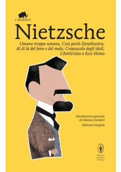 Umano troppo umano, Così parlò Zarathustra, Al di là del bene e del male, Crepuscolo degli idoli, L’Anticristo e Ecce Homo