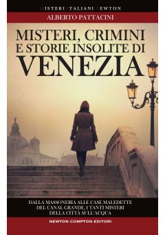 Misteri, crimini e storie insolite di Venezia