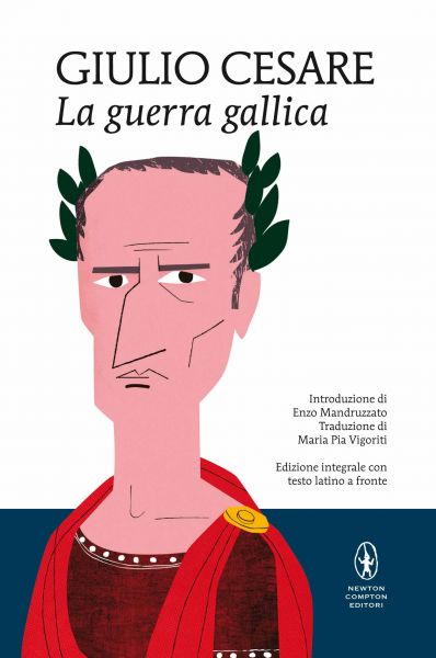 La Guerra Gallica(1~7, 7冊) Gullio CESARE La guerra gallica - Newton Compton Editori