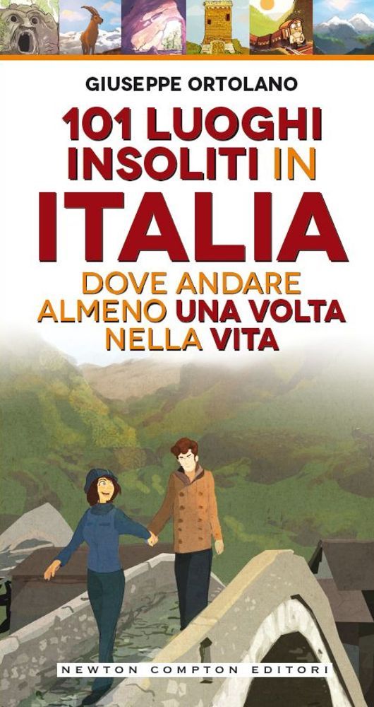101 Luoghi Insoliti In Italia Dove Andare Almeno Una Volta