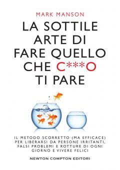 La sottile arte di fare quello che c***o ti pare